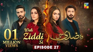 Woh Ziddi Si  Episode 27  29th Nov 2024  Aina Asif amp Shazeal Shaukat  SIA BEAUTY CREAM  HUM TV [upl. by Halullat473]