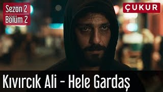 Çukur 2Sezon 2Bölüm  Kıvırcık Ali  Hele Gardaş [upl. by Anirbac233]