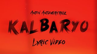 Kalbaryo  Anton Antenorcruz Lyric Video [upl. by Erlin]