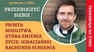 13 PRZEKROCZYĆ SIEBIE  Życie jest modlitwą modlitwa życiem  Krzysztof Dzieńkowski SJ 16042024 [upl. by Roumell]