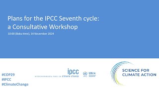 Plans for the IPCC seventh cycle a Consultative Workshop [upl. by Aenahs]