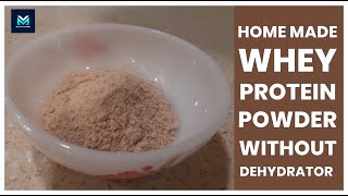 HOMEMADE Whey Protein Powder  How to make Whey Protein Powder at Home in Oven [upl. by Ynahpets]