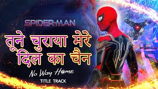 SpiderMan No Way Home Hindi Song  Tune Churaya Mere Dil Ka Chain  Seji Dhillon [upl. by Ballinger]