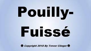 How To Pronounce PouillyFuissé PouillyFuisse White Wine [upl. by Nilat270]