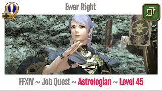 FFXIV Astrologian Level 45 Job Quest  Heavensward  Ewer Right [upl. by Laws910]