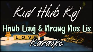 Karaoke Version Kuv Hlub Koj  Hnub Lauj amp Nraug Nas Lis [upl. by Ayanal]