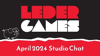 Leder Games  Its a NotQuiteApril Studio Chat March 29 2024 [upl. by Nonnelg]