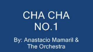 Anastacio Mamaril  Cha Cha No1 [upl. by Krell]