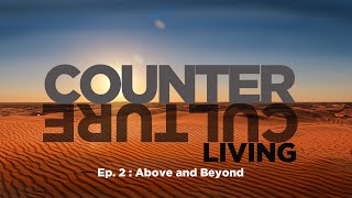 COUNTER CULTURE LIVING Ep 2 Above and Beyond [upl. by Traweek]