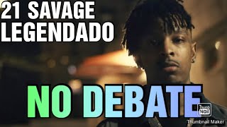 21 Savage  No Debate LEGENDADO [upl. by Dagney]