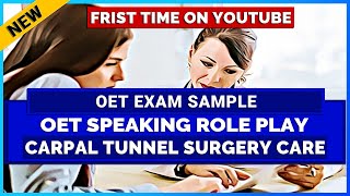 OET SPEAKING ROLE PLAY SAMPLE  CARPAL TUNNEL SURGERY CARE  MIHIRAA [upl. by Eivad]