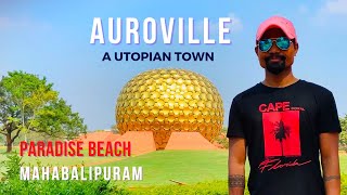 Auroville A Utopian Town  Paradise Beach Pondicherry  World Heritage Site Mahabalipuram Temples [upl. by Enoch]