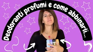 PROFUMI E DEODORANTI COME ABBINARLI 💜🌸💜 [upl. by Tijnar]