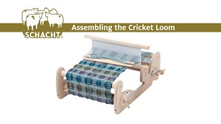 Assembling the Cricket Loom [upl. by Peoples]