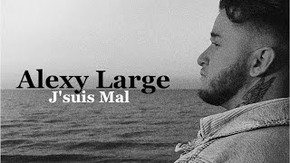 Alexy Large  JSuis Mal AUDIO [upl. by Anahgem]