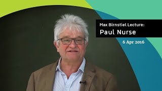 Paul Nurse  Max Birnstiel Lecture [upl. by Ybok544]