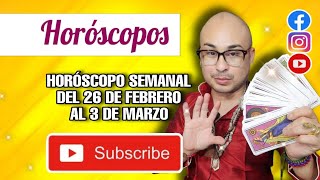 HORÓSCOPOS 26 DE FEBRERO A MARZO 3 [upl. by Kannav100]