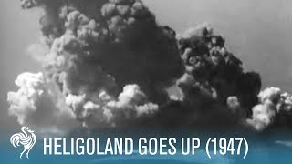 Heligoland Goes Up Destroying Hitlers Sea Base 1947  British Pathé [upl. by Austen603]