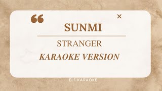 SUNMI  STRANGER KARAOKE VERSION [upl. by Anaeda]