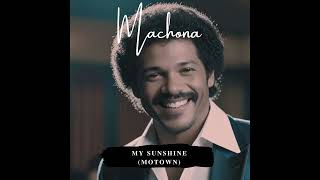 Machona  My Sunshine Motown [upl. by Lorak]