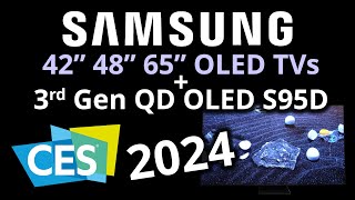 CES 2024 Samsung 42 amp 48 Inch S90D and 65 inch S85D LG based OLED TVs PLUS 3rd Gen QD OLED S95D [upl. by Benedikt569]