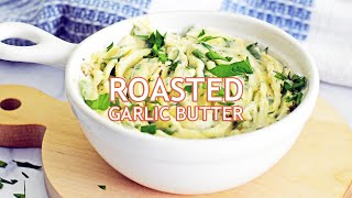 How to Make the BEST Roasted Garlic Butter 🧄🧈 [upl. by Manvil]