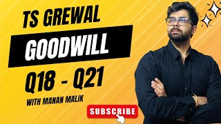 GOODWILL  Q18 Q19 Q20 Q21  TS GREWAL  MANAN MALIK  Class 12  ACCOUNTS [upl. by Irtimed]