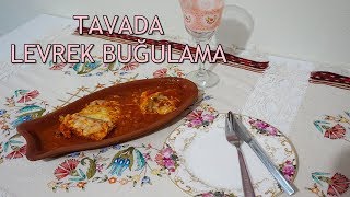 Tavada Levrek buğulama nasıl yapılır [upl. by Garcia]