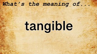 Tangible Meaning  Definition of Tangible [upl. by Yelyak107]