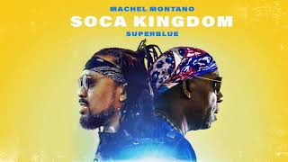 Soca Kingdom Official Audio  Machel Montano x Superblue  Soca 2018 [upl. by Wolsniw]