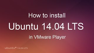 VMware Player  How to install Ubuntu 1404 LTS [upl. by Jacobine889]