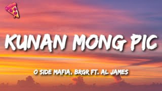 Kunan Mong Pic  O SIDE MAFIA BRGR ft Al James [upl. by Lesna]