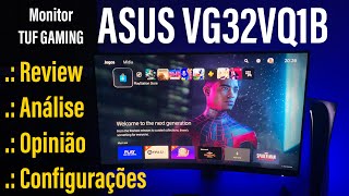 MONITOR ASUS VG32VQ1B TUF Gaming  Review análise opinião e configurações para o SETUP GAMER 🚫 VRR [upl. by Naaitsirhc509]