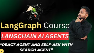 LangGraph04 LangChain ReAct Agent with Custom Tool and SelfAsk Agent with Search  AI Agents llm [upl. by Steddman663]