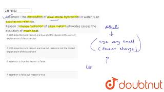 Assertion  The dissolution of alkali metal hydroxides in water is an exothermic reaction [upl. by Golding494]