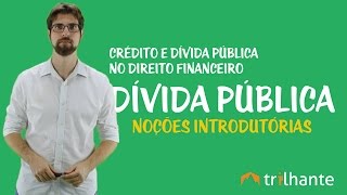 Crédito e Dívida Pública no Direito Financeiro  Dívida Pública Noções Introdutórias [upl. by Ahsinyd]