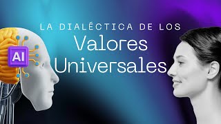 La Dialéctica de los Valores Universales [upl. by Zoi]