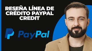 PayPal Credit Review Línea de crédito ofrecida por PayPal [upl. by Claiborne59]