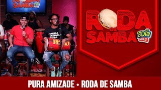 Pura Amizade na Roda de Samba da NÂº1 [upl. by Alyworth]