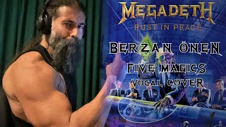 Megadeth  Five Magics Berzan Önen vocal cover [upl. by Giuliana381]