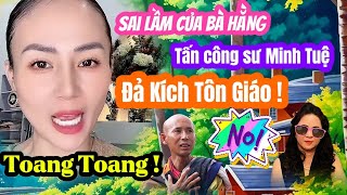 Toang  Cái sai lầm lớn của Bà Hằng tấn công sư Minh Tuệ và đã kích tôn giáo [upl. by Art688]