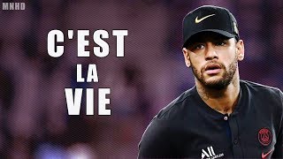 Neymar Jr ► Khaled  Cest La Vie  2019 Skills amp Goals HD [upl. by Elinet]