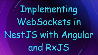 Implementing WebSockets in NestJS with Angular and RxJS [upl. by Shirline]