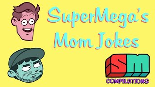 SuperMega Mom Jokes Compilation [upl. by Spanjian]