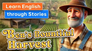 Bens Bountiful Harvest  Learn English Through Stories [upl. by Heck]