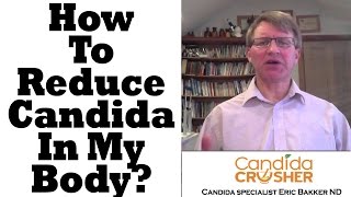 How Do I Reduce Candida In My Body  Ask Eric Bakker [upl. by Kcirdde]