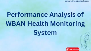 Performance Analysis of WBAN Health Monitoring System [upl. by Lyrej]