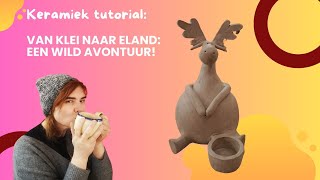 Keramiek tutorial Van klei naar eland een wild avontuur [upl. by Adar]