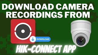 How to Download Camera Recordings On HikConnect App [upl. by Shannen732]