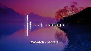 2Scratch  Secrets  Slowed [upl. by Cressler]